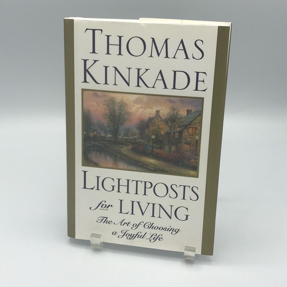 Thomas Kinkade Lightposts for Living. The Art of Choosing a Joyful Life Book